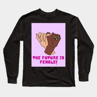 The Future is Female Long Sleeve T-Shirt